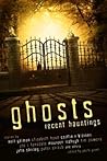 Ghosts: Recent Hauntings