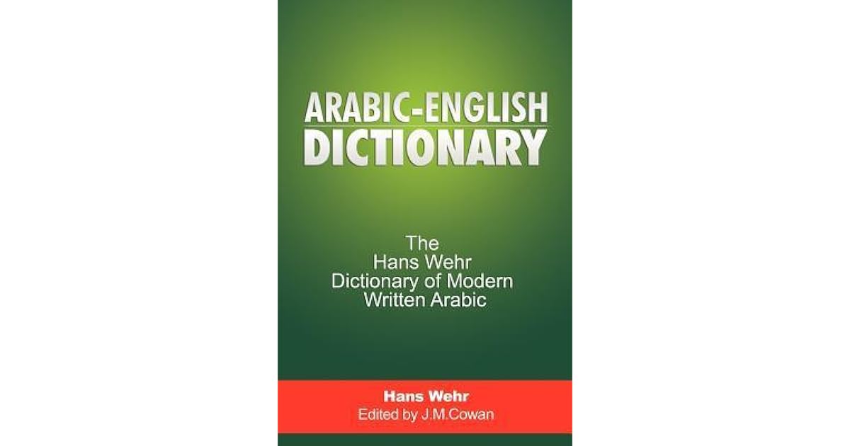 ArabicEnglish Dictionary The Hans Wehr Dictionary of Modern Written