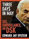 Three Days in May: Sex, Surveillance, and DSK