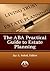 The ABA Practical Guide to Estate Planning by Jay A. Soled
