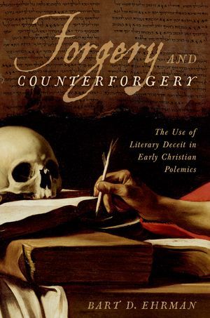 Forgery and Counter-forgery: The Use of Literary Deceit in Early Christian Polemics (Hardcover)