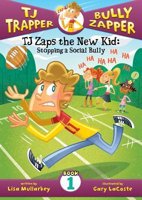 TJ Zaps the New Kid: Stopping a Social Bully (TJ Trapper: Bully Zapper, #1)
