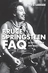 Bruce Springsteen FAQ by John Luerssen