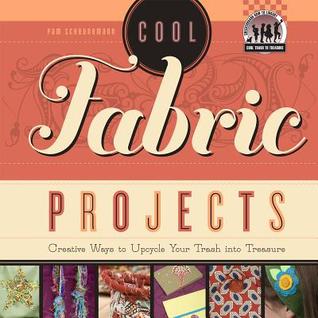 Cool Fabric Projects: Creative Ways to Upcycle Your Trash into Treasure