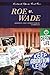 Roe v. Wade: Abortion and a Woman's Right to Privacy (Landmark Supreme Court Cases)