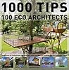 1000 Tips by 100 Eco Architects: Guidelines on Sustainable Architecture from the World's Leading Eco-Architecture Firms 1000 Tips by 100 Eco Architects: Guidelines on Sustainable Architecture from the World's Leading Eco-Architecture Firms