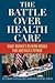 The Battle Over Health Care: What Obama's Reform Means for America's Future