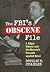 The FBI's Obscene File: J. Edgar Hoover and the Bureau's Crusade against Smut