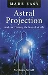 Astral Projection Made Easy Astral Projection Made Easy