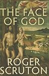 The Face of God by Roger Scruton