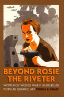 Beyond Rosie the Riveter: Women of World War II in American Popular Graphic Art (Hardcover)