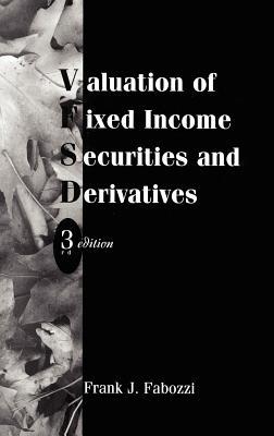 Valuation of Fixed Income Securities and Derivatives, 3rd Edition (Hardcover)
