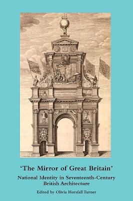 The Mirror of Great Britain: National Identity in Seventeenth-Century British Architecture