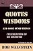 Quotes, Wisdoms and Some Dumb Things by Bob Weinstein