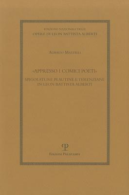 «Appresso i comici poeti»: Spigolature plautine e terenziane in Leon Battista Alberti (Edizione Nazionale Opere Di Leon Battista Alberti) (Italian Edition)