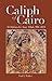 The Caliph of Cairo: Al-Hak...
