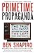 Primetime Propaganda: The True Hollywood Story of How the Left Took Over Your TV