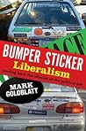 Bumper Sticker Liberalism: Peeling Back the Idiocies of the Political Left – Hilarious, Biting Analysis Bumper Sticker Liberalism: Peeling Back the Idiocies of the Political Left – Hilarious, Biting Analysis