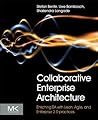 Collaborative Enterprise Architecture: Enriching EA with Lean, Agile, and Enterprise 2.0 practices