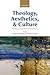 Theology, Aesthetics, and C...