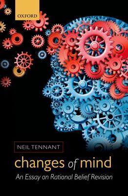 Changes of Mind: An Essay on Rational Belief Revision (Hardcover)