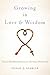 Growing in Love and Wisdom:...