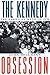 The Kennedy Obsession: The ...