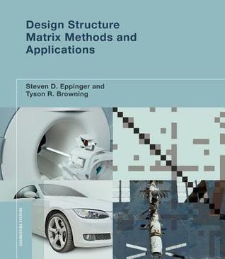 Design Structure Matrix Methods and Applications (Engineering Systems)