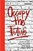 Occupy the Future by David B. Grusky