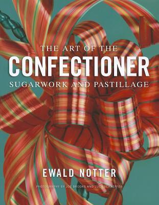 The Art of the Confectioner: Sugarwork and Pastillage (Hardcover)
