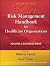 Risk Management Handbook for Health Care Organizations, Volume 3: Business Risk - Legal, Regulatory, and Technology Issues