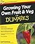 Growing Your Own Fruit and Veg For Dummies, UK Edition by Geoff Stebbings