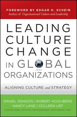 Leading Culture Change in Global Organizations: Aligning Culture and Strategy (Jossey-Bass Leadership Series)