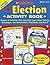 The Election Activity Book:...