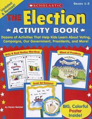 The Election Activity Book: Dozens of Activities That Help Kids Learn About Voting, Campaigns, Our Government, Presidents, and More