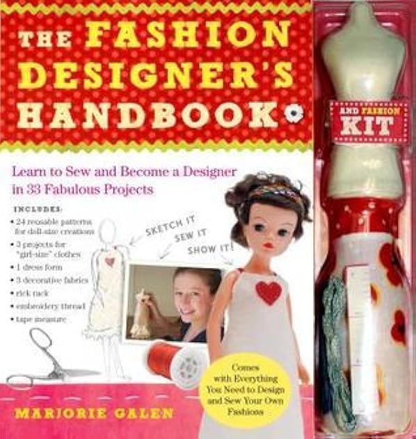 The Fashion Designer's Handbook & Fashion Kit: Learn to Sew and Become a Designer in 33 Fabulous Projects