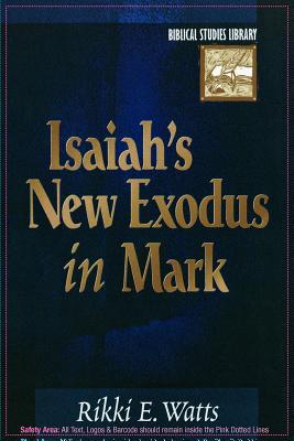 Isaiah's New Exodus in Mark (Biblical Studies Library)