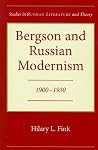 Bergson and Russian Modernism: 1900-1930 (Studies in Russian Literature and Theory) Bergson and Russian Modernism: 1900-1930 (Studies in Russian Literature and Theory)