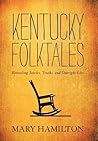 Kentucky Folktales: Revealing Stories, Truths, and Outright Lies