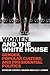 Women and the White House: ...