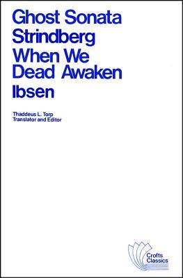 Ghost Sonata and When We Dead Awaken: A Dramatic Epilogue in Three Acts (Crofts Classics)