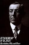 Woodrow Wilson: Revolution, War, and Peace Woodrow Wilson: Revolution, War, and Peace