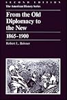 From the Old Diplomacy to the New, 1865-1900 From the Old Diplomacy to the New, 1865-1900