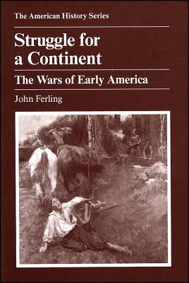 Struggle for a Continent: The Wars of Early America (The American History Series)