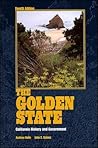 The Golden State: California History and Government The Golden State: California History and Government