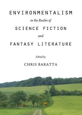 Environmentalism in the Realm of Science Fiction and Fantasy Literature (Hardcover)