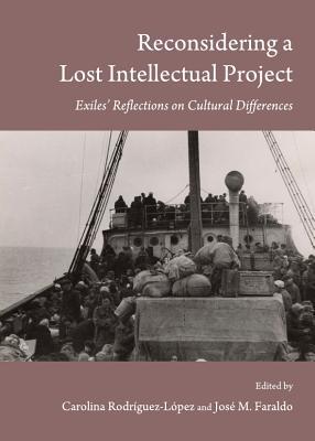 Reconsidering a Lost Intellectual Project: Exiles’ Reflections on Cultural Differences (Hardcover)
