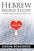Hebrew Word Study: A Hebrew Teacher's Search for the Heart of God