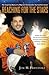 Reaching for the Stars: The...