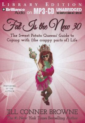 Fat Is the New 30: The Sweet Potato Queens' Guide to Coping with (the Crappy Parts of) Life, Library Edition